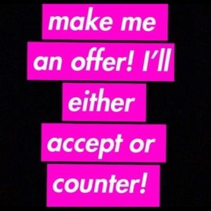 I’ll never decline an offer!